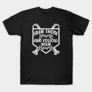 Grab Those Seams and Follow Your Dream Baseball Softball Cute T-Shirt